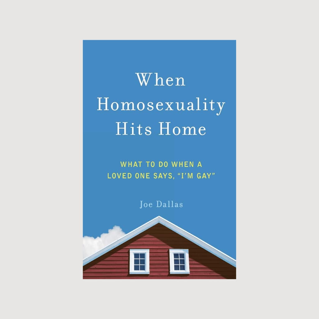 When Homosexuality Hits Home by Joe Dallas